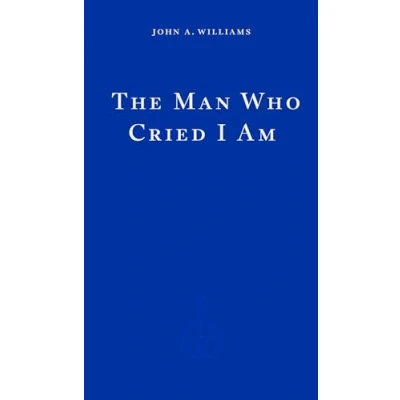 Abbildung von The Man Who Cried I Am: John A. Williams