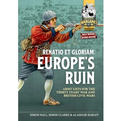 Abbildung von Renatio Et Gloriam: Europe&#039;s Ruin: Army Lists for the Thirty Years War and British Civil Wars (Helion Wargames, 17, Band 17)