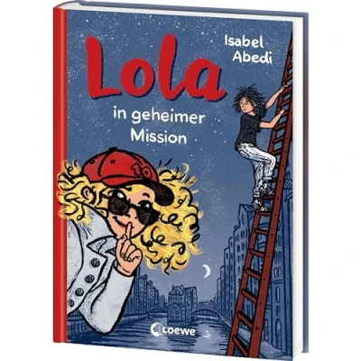 Abbildung von Lola in geheimer Mission (Band 3): Kinderbuch Klassiker ab 9 Jahren neu illustriert und mit zeitgemäßen Überarbeitungen (Die Reihe, Band 3)