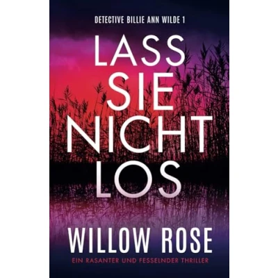Abbildung von Lass sie nicht los: Ein rasanter und fesselnder Thriller (Detective Billie Ann Wilde, Band 1)