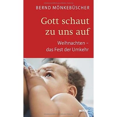 Abbildung von Gott schaut zu uns auf: Weihnachten das Fest der Umkehr