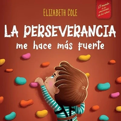Abbildung von la perseverancia me hace más fuerte: Libro de las emociones para niños sobre autoconfianza, gestión frustración, autoestima y mentalidad crecimiento (World of Kids Emotions)