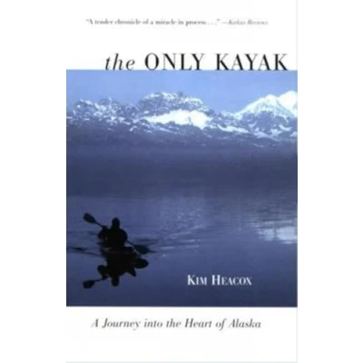 Abbildung von Only Kayak: A Journey Into The Heart Of Alaska