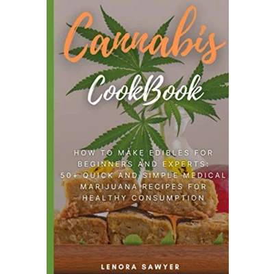 Abbildung von Cannabis CookBook: How to Make Edibles for Beginners and Experts: 50+ Quick Simple Medical Marijuana Recipes Healthy Consumption