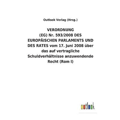 Abbildung von VERORDNUNG (EG)Nr.593/2008DES EUROPÄISCHEN PARLAMENTS UND DES RATES vom 17.Juni 2008 über das auf vertragliche Schuldverhältnisse anzuwendende Recht (Rom I)