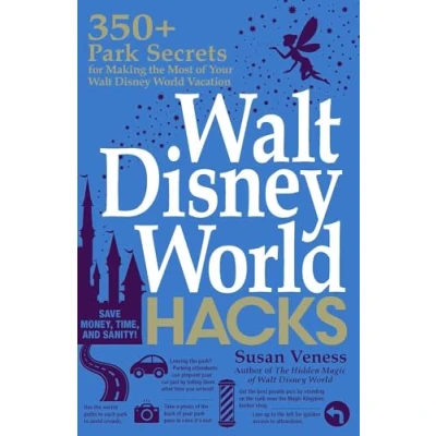 Abbildung von Walt Disney World Hacks: 350+ Park Secrets for Making the Most of Your Vacation (Disney Hidden Magic Gift Series)