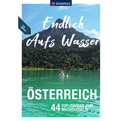 Abbildung von KOMPASS Endlich Aufs Wasser Österreich: 44 SUP Touren zum Nachpaddeln