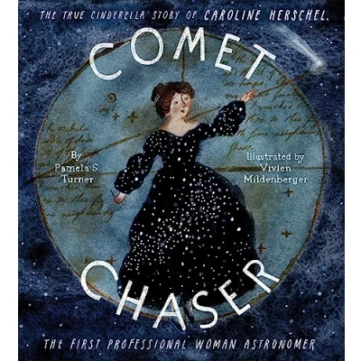 Abbildung von Comet Chaser: the True Cinderella Story of Caroline Herschel, First Professional Woman Astronomer
