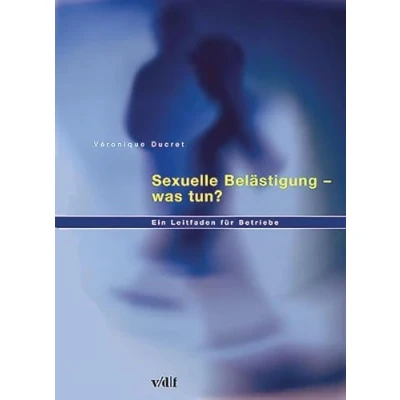 Abbildung von Sexuelle Belästigung was tun?: Ein Leitfaden für Betriebe (Arbeitswelt)