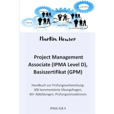 Abbildung von Project Management Associate (IPMA Level D): Prüfungsvorbereitung nach IPMA, ICB 4
