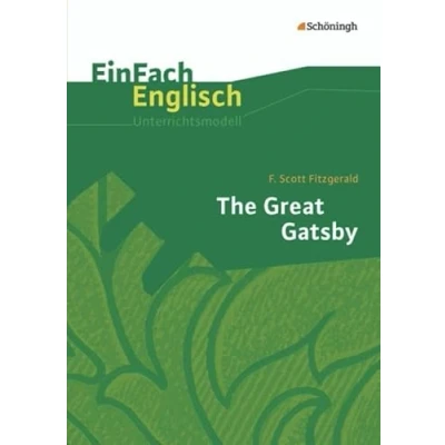 Abbildung von EinFach Englisch Unterrichtsmodelle. Unterrichtsmodelle für die Schulpraxis: Unterrichtsmodelle: F. Scott Fitzgerald: The Great Gatsby