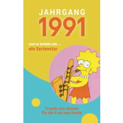 Abbildung von Jahrgang 1991 und so beliebt wie ... ein Serienstar: Das Geschenkbuch für Frauen zum 30. Geburtstag