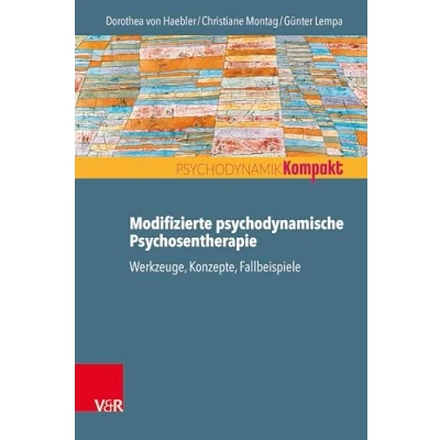 Abbildung von Modifizierte psychodynamische Psychosentherapie: Werkzeuge, Konzepte, Fallbeispiele (Psychodynamik kompakt)