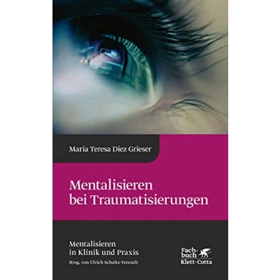 Abbildung von Mentalisieren bei Traumatisierungen (Mentalisieren in Klinik und Praxis, Bd. 7)