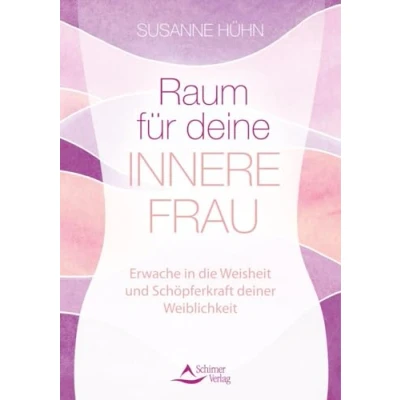 Abbildung von Raum für deine Innere Frau: Erwache in die Weisheit und Schöpferkraft deiner Weiblichkeit