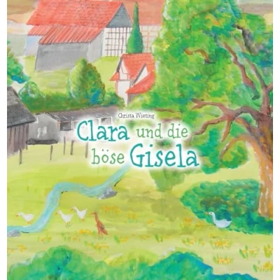 Abbildung von Clara und die böse Gisela (Laufente Clara)