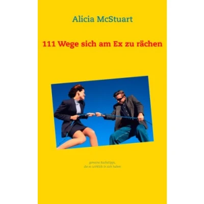 Abbildung von 111 Wege sich am Ex zu rächen: gemeine Rachetipps, die es in haben