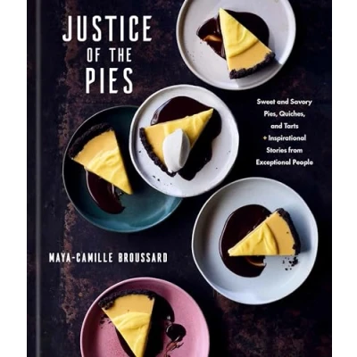 Abbildung von Justice of the Pies: Sweet and Savory Pies, Quiches, Tarts plus Inspirational Stories from Exceptional People: A Baking Book