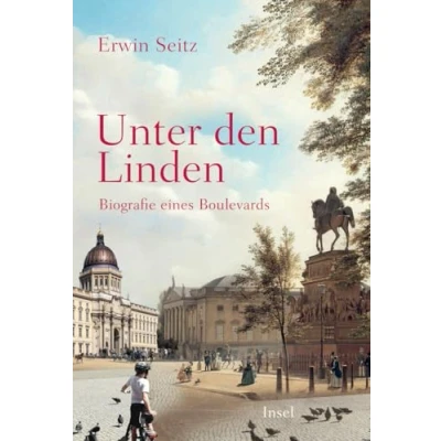 Abbildung von Unter den Linden: Biografie eines Boulevards Die wechselvolle Geschichte der berühmtesten deutschen Straße (insel taschenbuch)