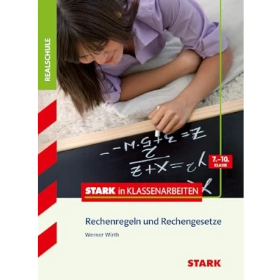 Abbildung von Stark in Klassenarbeiten Mathematik Rechenregeln und Rechengesetze 7. 10. Klasse Realschule