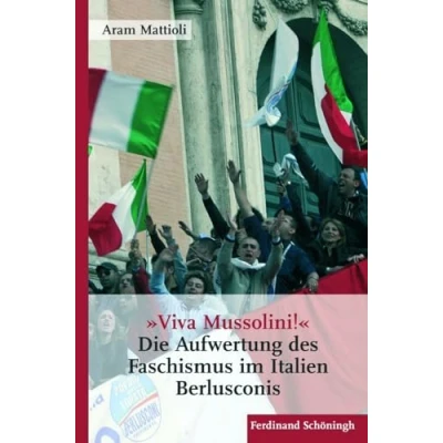 Abbildung von »Viva Mussolini«: Die Aufwertung des Faschismus im Italien Berlusconis