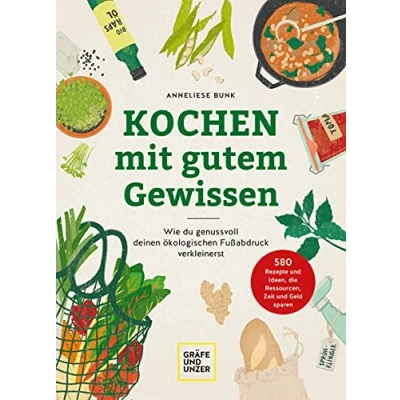 Abbildung von Kochen mit gutem Gewissen: Wie du genussvoll deinen ökologischen Fußabdruck verkleinerst (GU Einzeltitel Gesunde Ernährung)