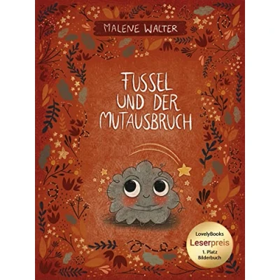 Abbildung von Fussel und der Mutausbruch: Bilderbuch ab 3 Jahren über Mut innere Stärke zum Angst überwinden Träume verwirklichen mit mehr Selbstvertrauen (Vorlesebuch, Gute Nacht Geschichte)
