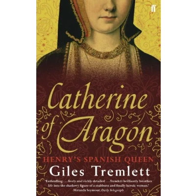 Abbildung von Catherine of Aragon: Henry&#039;s Spanish Queen: Queen. A Biography