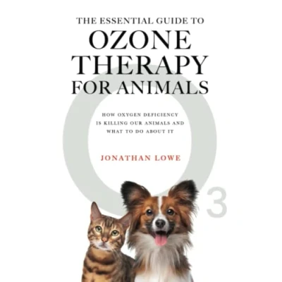 Abbildung von The Essential Guide to Ozone Therapy for Animals: How Oxygen Deficiency Is Killing Our Animals and What Do About It