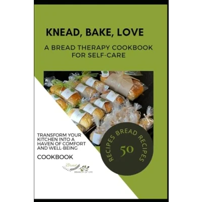Abbildung von Knead, Bake, Love: A Bread Therapy Cookbook For Self Care