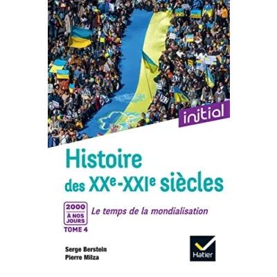 Abbildung von Initial Histoire des XXe XXIe siècles Tome 4 : 2000 à nos jours, Le temps de la mondialisation