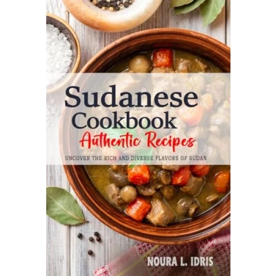 Abbildung von Sudanese Cookbook Uncover The Rich and Diverse Flavors of Sudan: Collection Traditional Authentic Recipes Passed Down from Generations