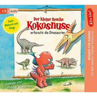 Abbildung von Alles klar! Der kleine Drache Kokosnuss erforscht... Die Dinosaurier (Drache Sachbuchreihe, Band 1)
