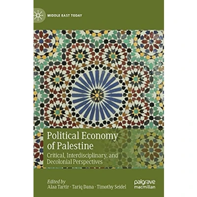 Abbildung von Political Economy of Palestine: Critical, Interdisciplinary, and Decolonial Perspectives (Middle East Today)
