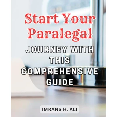 Abbildung von Start Your Paralegal Journey with this Comprehensive Guide: The Ultimate Playbook: Unlocking Insider Strategies for a Successful and Rewarding Legal Path