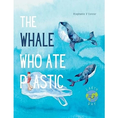 Abbildung von the Whale Who Ate Plastic: Teaching Young Children About Problem of Ocean Plastic Pollution and Importance Recycling (Children’s Environment Books, &amp; Green Living Books)