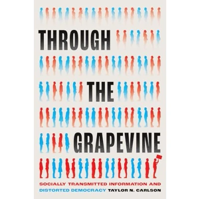 Abbildung von Through the Grapevine: Socially Transmitted Information and Distorted Democracy (Chicago Studies in American Politics)