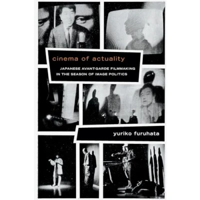 Abbildung von Cinema of Actuality: Japanese Avant Garde Filmmaking in the Season Image Politics (Asia Pacific: Culture, Politics, and Society)