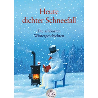 Abbildung von Heute dichter Schneefall: Die schönsten Wintergeschichten (dtv großdruck)