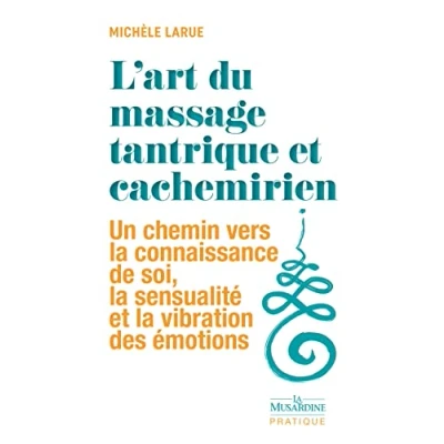 Abbildung von L&#039;art du massage tantrique et cachemirien Un chemin vers la connaissance de soi, sensualité vibration des émotions