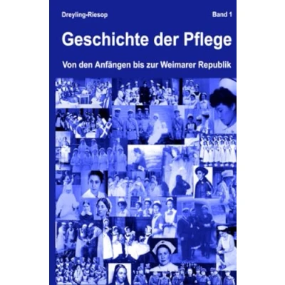 Abbildung von Geschichte der Pflege: Von den Anfängen bis zur Weimarer Republik