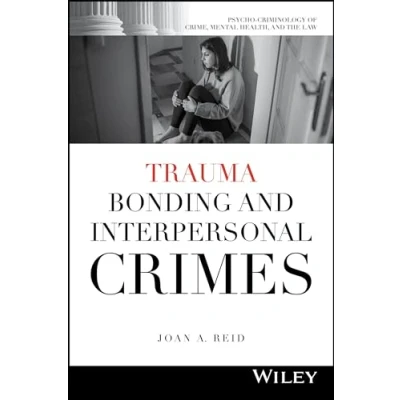 Abbildung von Trauma Bonding and Interpersonal Crimes (Psycho criminology of Crime, Mental Health, the Law)