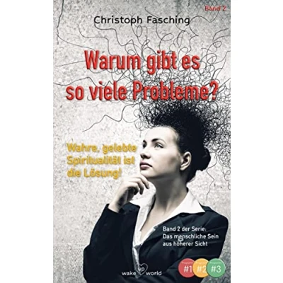 Abbildung von Warum gibt es so viele Probleme?: Wahre, gelebte Spiritualität ist die Lösung! (Das menschliche Sein aus höherer Sicht)