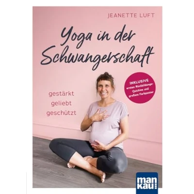Abbildung von Yoga in der Schwangerschaft. Gestärkt geliebt geschützt: Inkl. ersten Rückbildungs Quickies und großem Farbposter