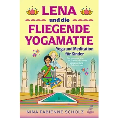 Abbildung von Lena und die fliegende Yogamatte Yoga Meditation für Kinder: Eine spannende Reise hin zu mehr Achtsamkeit, Gelassenheit Selbstvertrauen