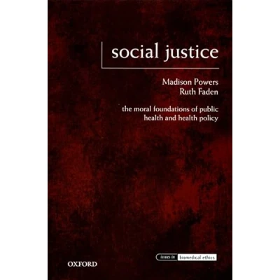 Abbildung von Social Justice: The Moral Foundations of Public Health and Policy (Issues in Biomedical Ethics)