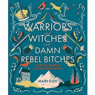 Abbildung von Warriors and Witches Damn Rebel Bitches: Scottish Women to Live Your Life by