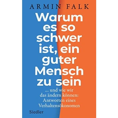 Abbildung von Warum es so schwer ist, ein guter Mensch zu sein: …und wie wir das ändern können: Antworten eines Verhaltensökonomen