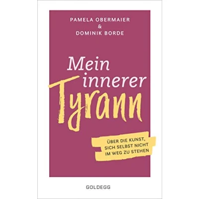 Abbildung von Mein innerer Tyrann. Über die Kunst, sich selbst nicht im Weg zu stehen. Frei und selbstbestimmt leben so klappt’s! Denkmuster durchbrechen Selbstliebe lernen mit dem Selbstcoaching Ratgeber