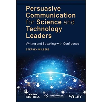 Abbildung von Persuasive Communication for Science and Technology Leaders: Writing Speaking with Confidence (IEEE Press Series on Management, Innovation, Leadership)
